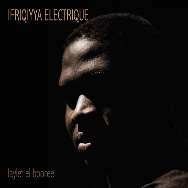 Ifriqiyya Electrique - Laylet El Booree (2019) [FLAC 24bit/44,1kHz] Download