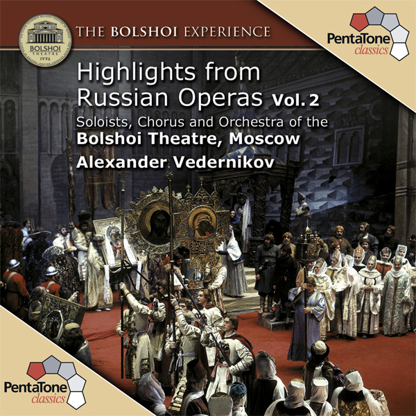 Soloists, Chorus & Orchestra of the Bolshoi Theatre Moscow, Alexander Vedernikov – The Bolshoi Experience: Highlights from Russian Operas, Vol. 2 (2009) DSF DSD64