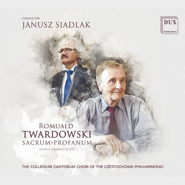 The Collegium Cantorum Choir Of The Czestochowa Philharmonic, Janusz Siadlak – Romuald Twardowski: Works for Mixed Choir (2020) [Official Digital Download 24bit/96kHz]