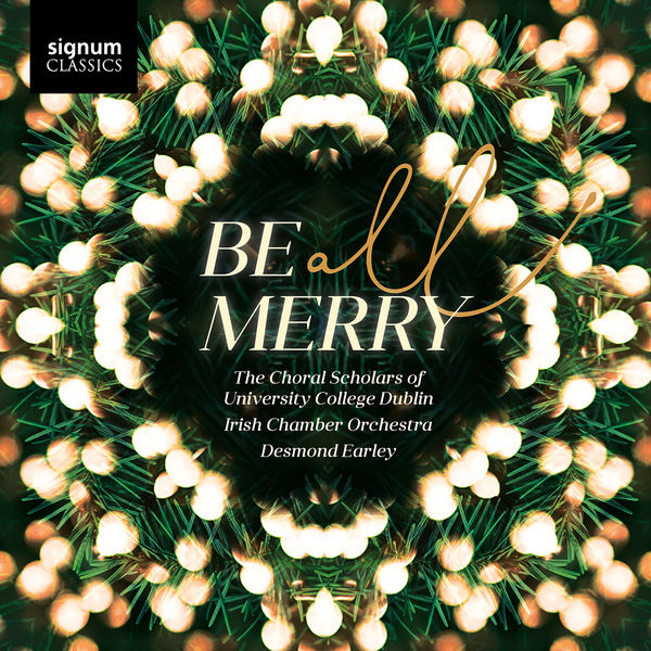 The Choral Scholars of University College Dublin, Irish Chamber Orchestra & Desmond Earley – Be All Merry (2020) [Official Digital Download 24bit/96kHz]