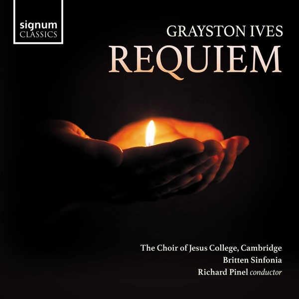 Choir of Jesus College, Cambridge, Britten Sinfonia & Richard Pinel – Grayston Ives: Requiem (2021) [Official Digital Download 24bit/96kHz]