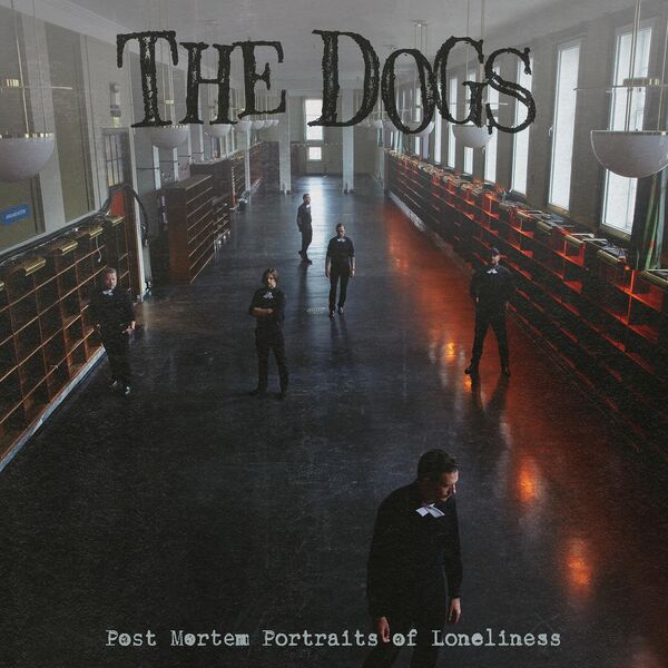 The Dogs – Post Mortem Portraits of Loneliness (2021) [Official Digital Download 24bit/48kHz]