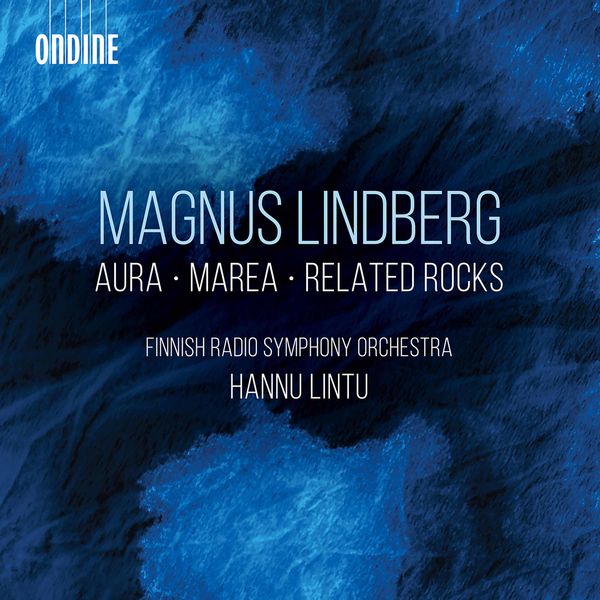The Finnish Radio Symphony Orchestra & Hannu Lintu – Magnus Lindberg: Aura, Marea & Related Rocks (Live) (2021) [Official Digital Download 24bit/48kHz]