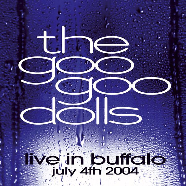 The Goo Goo Dolls – Live In Buffalo July 4th, 2004 (2004/2016) [Official Digital Download 24bit/44,1kHz]