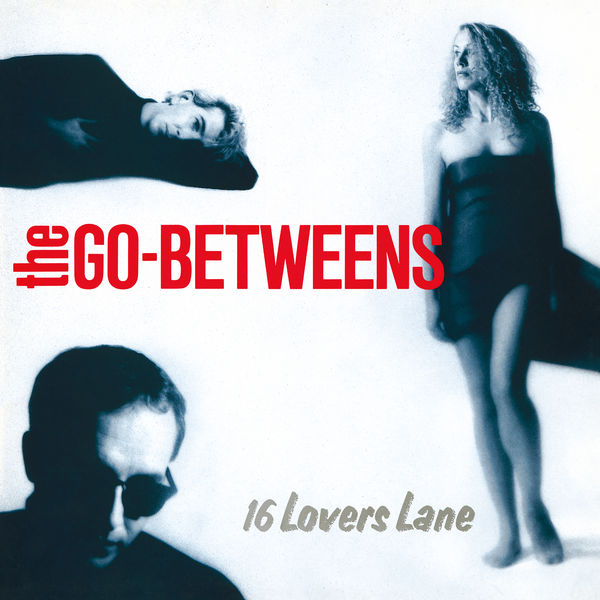 The Go Betweens – 16 Lovers Lane (Remastered) (1988/2020) [Official Digital Download 24bit/44,1kHz]