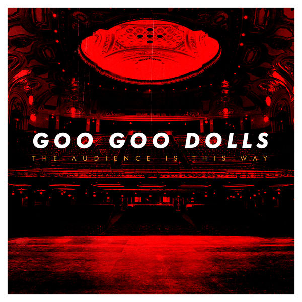 The Goo Goo Dolls – The Audience Is This Way (2018) [Official Digital Download 24bit/48kHz]