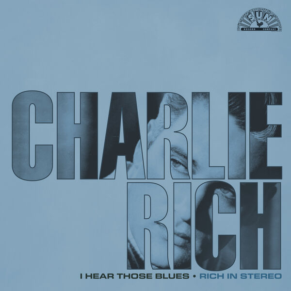 Charlie Rich - I Hear Those Blues: Rich In Stereo (2023) [FLAC 24bit/96kHz] Download