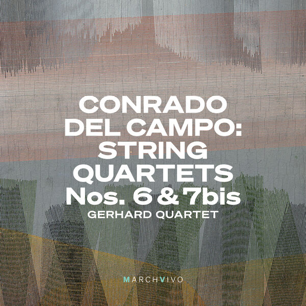 Gerhard Quartet - Conrado del Campo: String Quartets Nos. 6 & 7bis (Live at the Fundación Juan March, Madrid, 06/06/2023) (2023) [FLAC 24bit/44,1kHz] Download