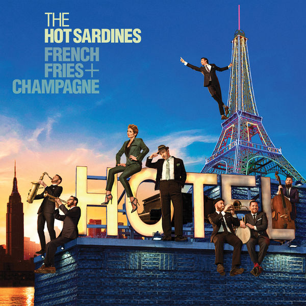 The Hot Sardines – French Fries & Champagne (2016) [Official Digital Download 24bit/96kHz]