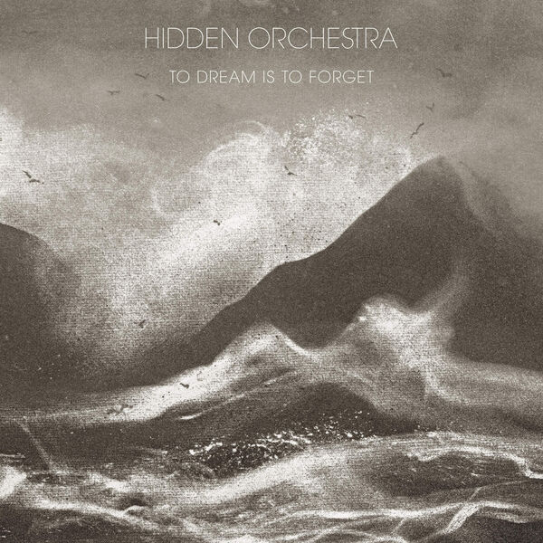 Hidden Orchestra - To Dream is to Forget (2023) [FLAC 24bit/48kHz] Download