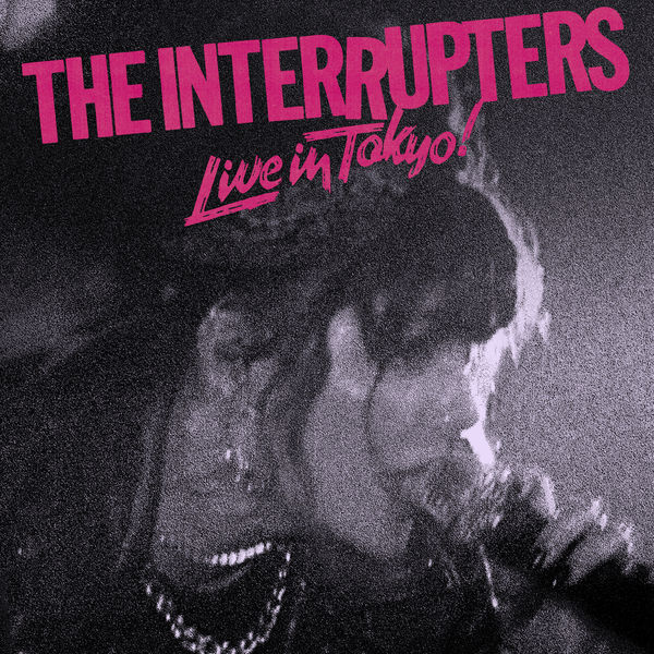 The Interrupters – Live In Tokyo! (2021) [Official Digital Download 24bit/48kHz]