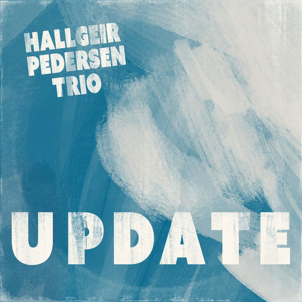 Hallgeir Pedersen Trio - Update (2023) [FLAC 24bit/48kHz] Download