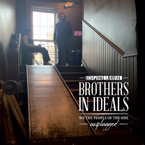 The Inspector Cluzo – Brothers In Ideals – We The People Of The Soil – Unplugged (2020) [Official Digital Download 24bit/96kHz]