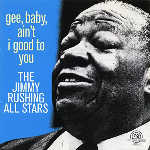 The Jimmy Rushing All Stars – Gee, Baby, Ain’t I Good To You (1967/1997) [FLAC 24 bit, 96 kHz]