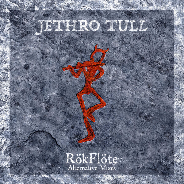 Jethro Tull - RökFlöte (Alternative Mixes) (2023) [FLAC 24bit/48kHz]
