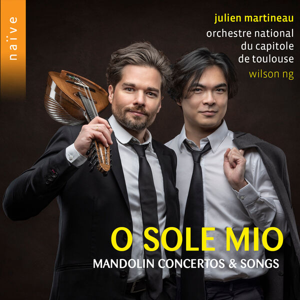 Julien Martineau, Orchestre National du Capitole de Toulouse, Wilson Ng - O sole mio: Mandolin Concertos & Songs (2023) [FLAC 24bit/96kHz] Download