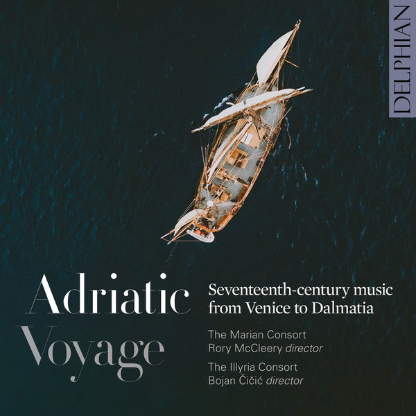 The Marian Consort, The Illyria Consort & Bojan Čičić – Adriatic Voyage: Seventeenth-Century Music from Venice to Dalmatia (2021) [Official Digital Download 24bit/96kHz]
