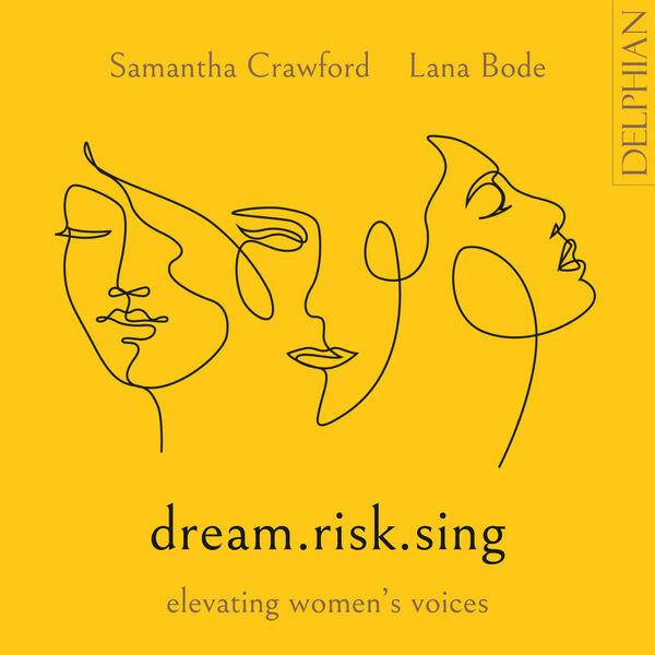 Lana Bode, Samantha Crawford - Dream.Risk.Sing: Elevating Women's Voices (2023) [FLAC 24bit/96kHz] Download