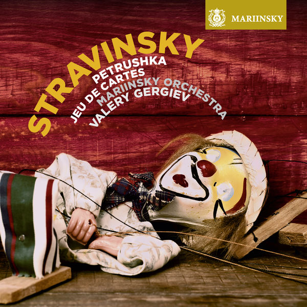 The Mariinsky Orchestra & Valery Gergiev – Stravinsky: Petrushka, Jeu de cartes  (2018) [Official Digital Download 24bit/96kHz]