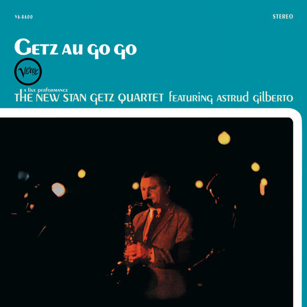 The New Stan Getz Quartet feat. Astrud Gilberto – Getz Au Go-Go (1965/2014) [Official Digital Download 24bit/192kHz]