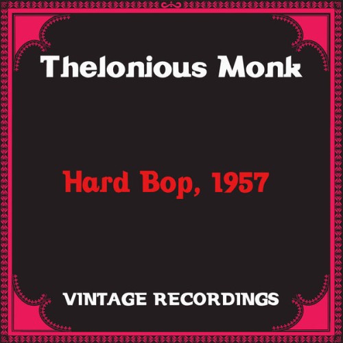 Thelonious Monk – Hard Bop, 1957 (2021) [FLAC 24 bit, 48 kHz]