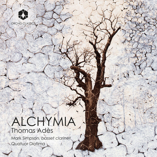 Mark Simpson, Quatuor Diotima - Thomas Adès: Alchymia (2023) [FLAC 24bit/96kHz]