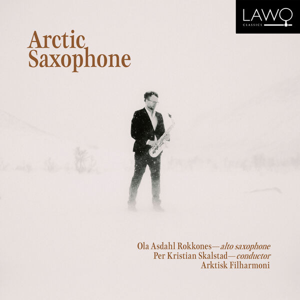 Ola Asdahl Rokkones, Per Kristian Skalstad, Arktisk Filharmoni - Arctic Saxophone (2023) [FLAC 24bit/192kHz] Download