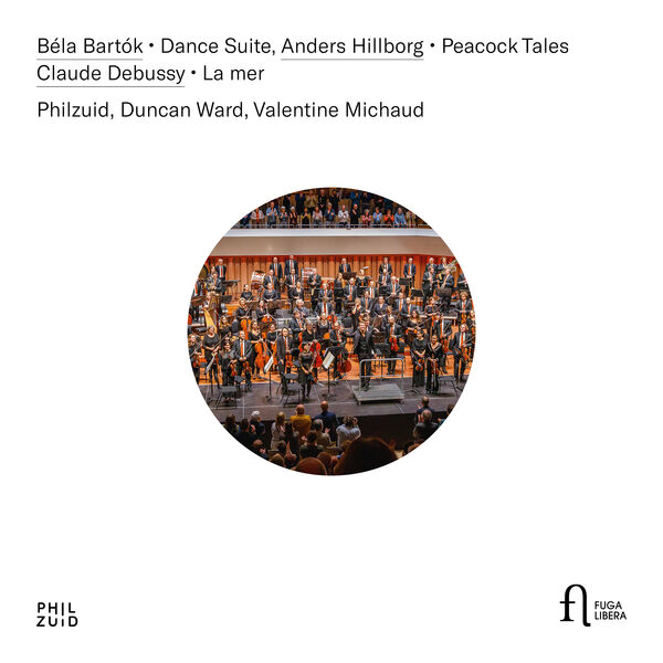 Philzuid, Duncan Ward, Valentine Michaud – Béla Bartók: Dance Suite – Anders Hillborg: Peacock Tales – Claude Debussy: La mer (2023) [FLAC 24bit/96kHz]