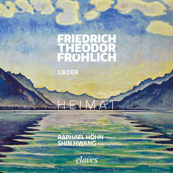 Raphael Höhn, Shin Hwang – HEIMAT – Friedrich Theodor Fröhlich: Lieder (2023) [FLAC 24bit/88,2kHz]