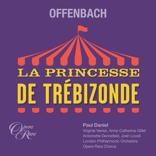 Paul Daniel, London Philharmonic Orchestra – Offenbach: La Princesse de Trébizonde (2023) [FLAC 24bit/96kHz]