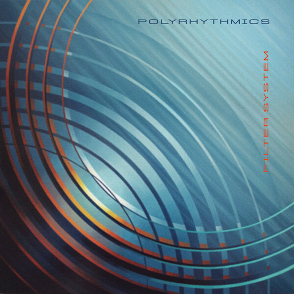 Polyrhythmics - Filter System (2023) [FLAC 24bit/44,1kHz] Download