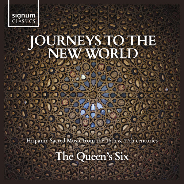 The Queen’s Six – Journeys to the New World: Hispanic Sacred Music from the 16th & 17th Centuries (2020) [Official Digital Download 24bit/192kHz]