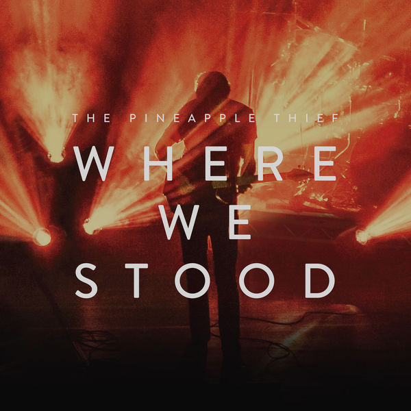 The Pineapple Thief – Where We Stood (2017) [Official Digital Download 24bit/48kHz]