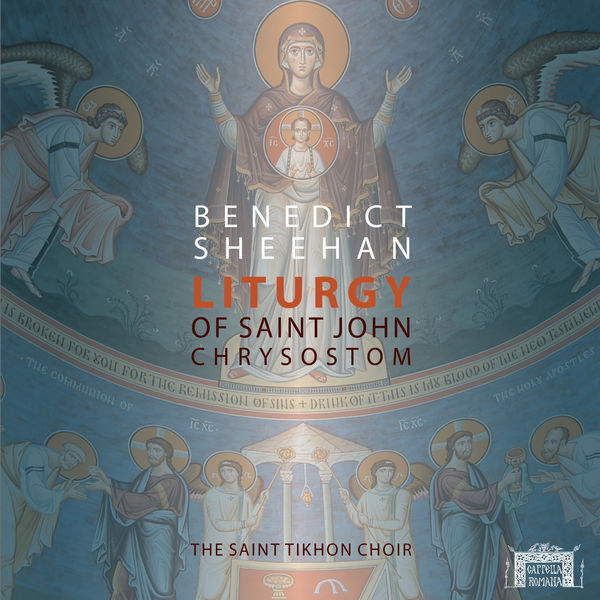 The Saint Tikhon Choir – Benedict Sheehan: Liturgy of St. John Chrysostom (2020) [Official Digital Download 24bit/192kHz]
