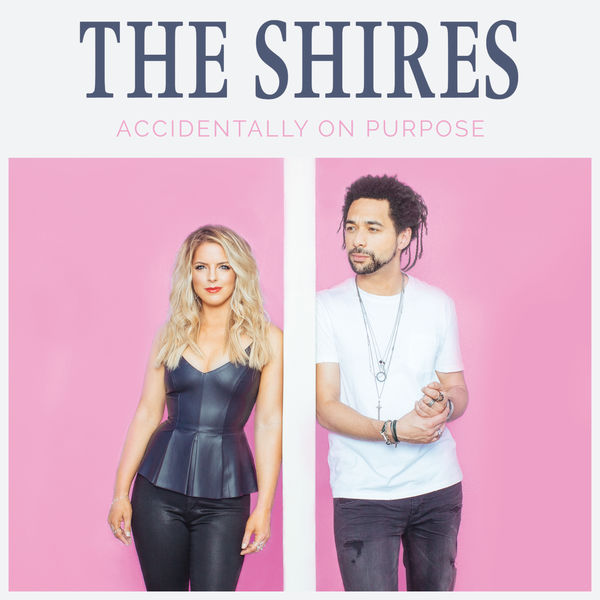 The Shires – Accidentally On Purpose (2018) [Official Digital Download 24bit/44,1kHz]