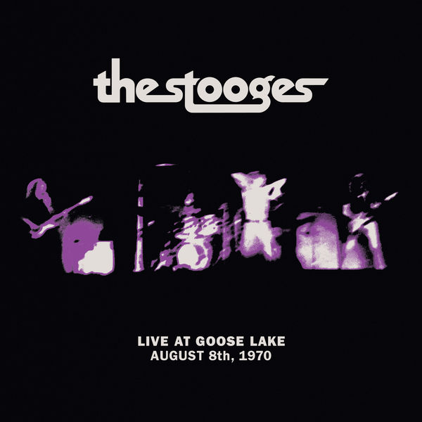 The Stooges – Live at Goose Lake: August 8th 1970 (2020) [Official Digital Download 24bit/96kHz]