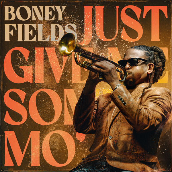 Boney Fields – Just Give Me Some Mo’ (2023) [FLAC 24bit/48kHz]