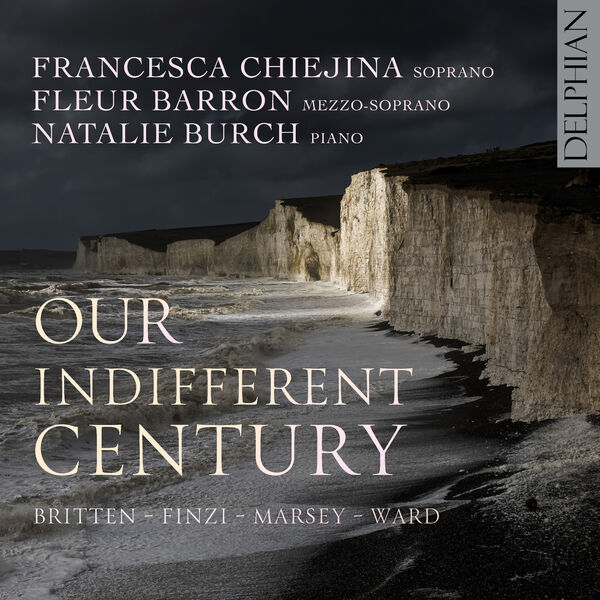 Francesca Chiejina, Fleur Barron, Natalie Burch – Our Indifferent Century: Britten | Finzi | Marsey | Ward (2023) [Official Digital Download 24bit/96kHz]