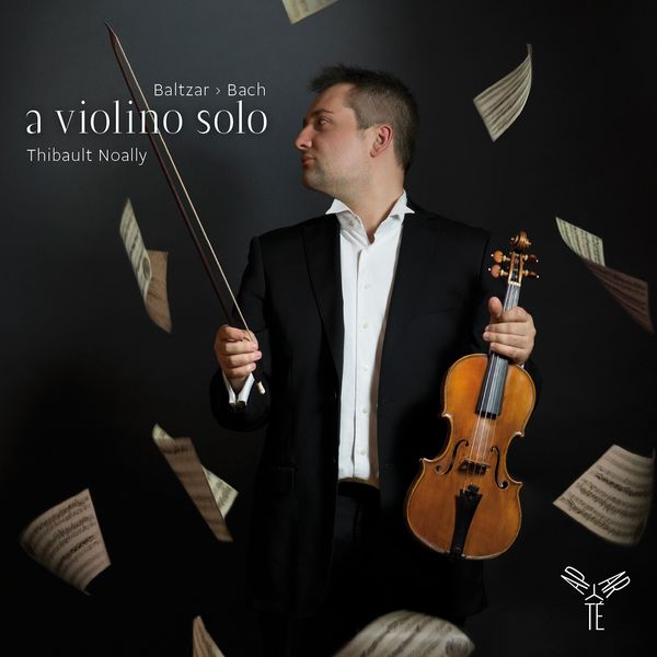 Thibault Noally – Baltzar, Bach:  à violino solo (2013) [Official Digital Download 24bit/96kHz]