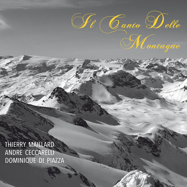 Thierry Maillard, Dominique Di Piazza, André Ceccarelli – Il canto delle montagne (2016) [Official Digital Download 24bit/88,2kHz]