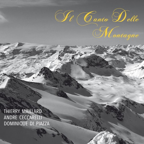 Thierry Maillard, Dominique Di Piazza, André Ceccarelli – Il canto delle montagne (2016) [FLAC 24 bit, 88,2 kHz]