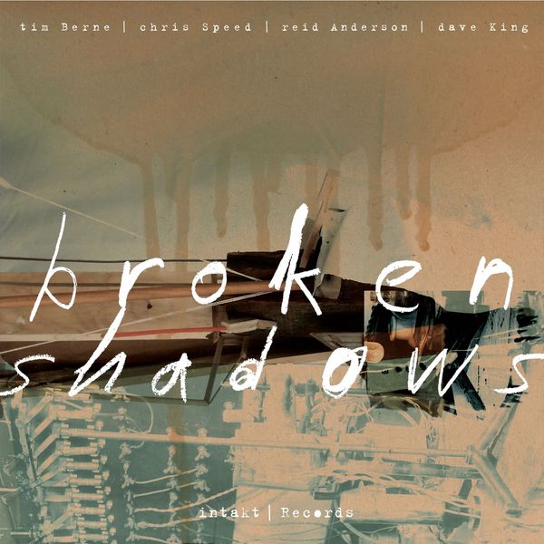 Tim Berne, Chris Speed, Reid Anderson & Dave King – Broken Shadows (2021) [Official Digital Download 24bit/96kHz]