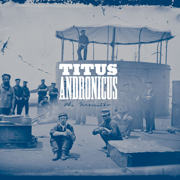 Titus Andronicus – The Monitor (10th Anniversary Remastered Edition) (2010/2021) [Official Digital Download 24bit/96kHz]