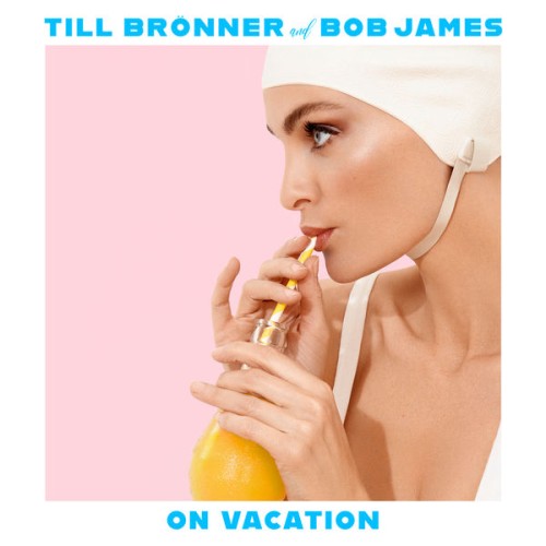 Till Brönner, Bob James – On Vacation (2020) [FLAC 24 bit, 96 kHz]