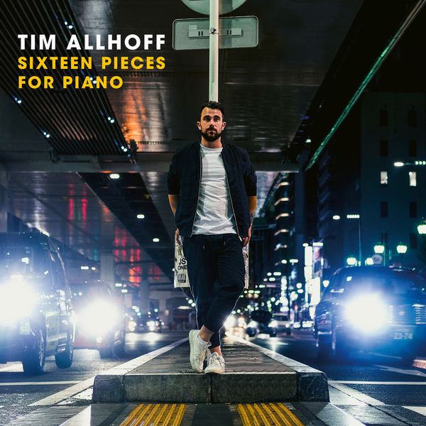 Tim Allhoff – Sixteen Pieces for Piano (2019) [Official Digital Download 24bit/48kHz]