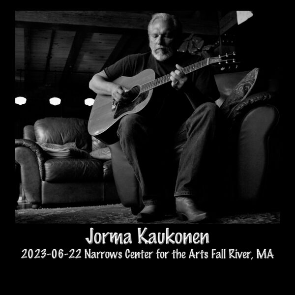 Jorma Kaukonen – 2023-06-22 Narrows Center for the Arts, Fall River, MA (2023) [Official Digital Download 24bit/96kHz]