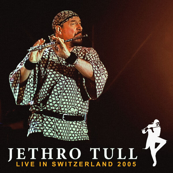 Jethro Tull – Live in Switzerland 2005 (Remastered 2023) (2023) [Official Digital Download 24bit/44,1kHz]