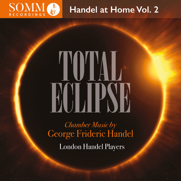 London Handel Players - Total Eclipse: Handel at Home, Vol. 2 (2023) [FLAC 24bit/96kHz] Download
