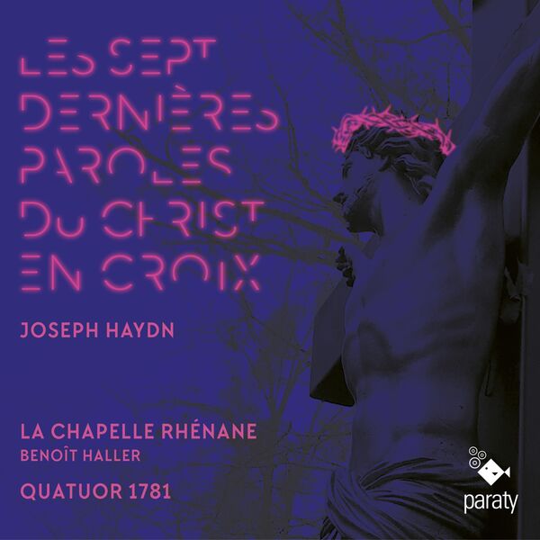 La Chapelle Rhénane, Quatuor 1781, Benoit Haller, Guillaume Humbrecht – Haydn: Les sept dernières paroles du Christ en croix (2023) [FLAC 24bit/96kHz]