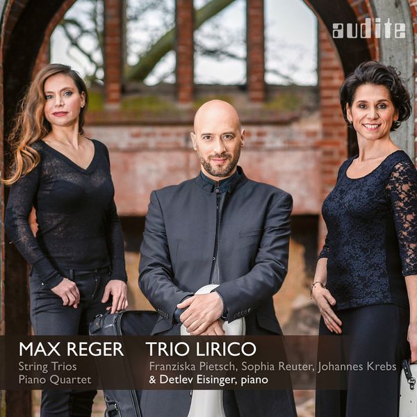 – Reger – Complete String Trios & Piano Quartet, Op.133 (2017) [Official Digital Download 24bit/96kHz]